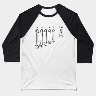 The only wrench that I need... Baseball T-Shirt